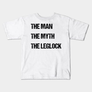 The man, the myth, the leglock - jiu-jitsu Kids T-Shirt